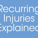 Recurring Injuries Explained