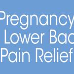 Pregnancy Lower Back Pain Relief