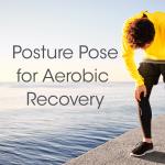 Posture Pose for Aerobic Recovery