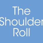 The Shoulder Roll 3