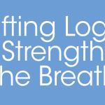 Lifting Logs To Strengthen The Breath